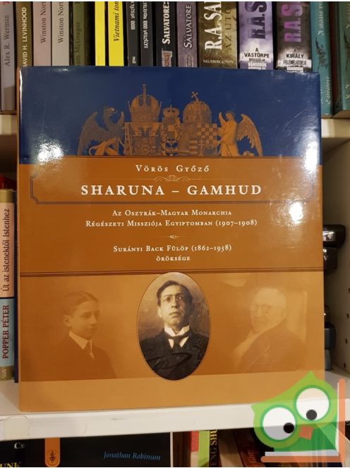 Vörös Győző: Sharuna - Gamhud - Az Osztrák-Magyar Monarchia Régészeti Missziója Egyiptomban