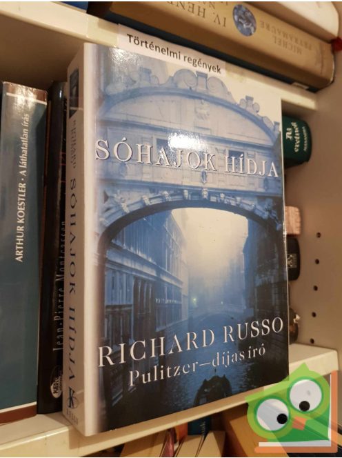 Richard Russo: Sóhajok hídja (Pulitzer - díjas írótól)