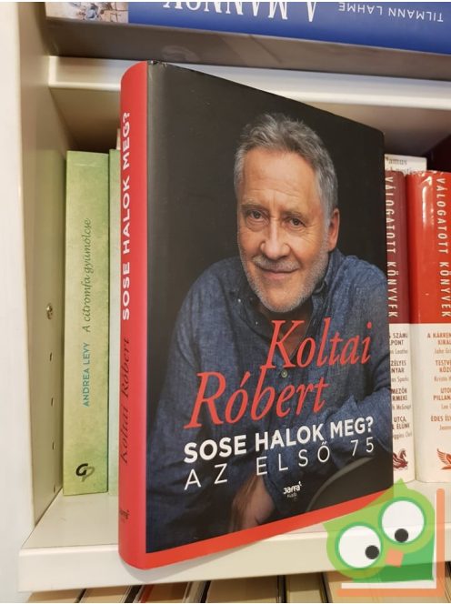 Koltai Róbert: Sose halok meg?