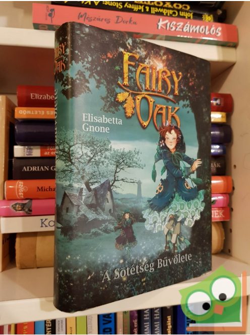 Elisabetta Gnone: A sötétség bűvölete (Fairy Oak 2.)