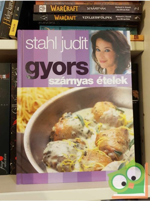 Stahl Judit: Gyors szárnyas ételek