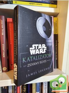   James Luceno: Katalizátor - Egy Zsivány Egyes regény (Star Wars) (nagyon ritka)