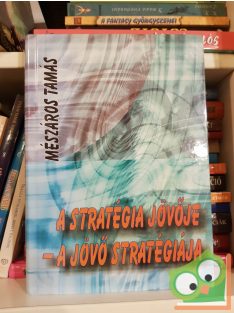   Mészáros Tamás: A stratégia jövője - a jövő stratégiája