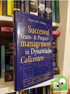   Hanny Philipse: Succesvol Team- & Projectmanagement In Dynamische Callcenters