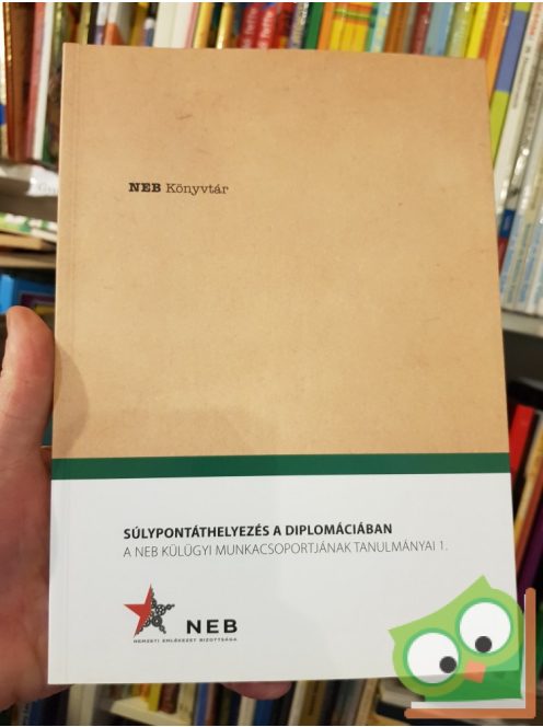 Súlypontáthelyezés a diplomáciában A NEB Külügyi Munkacsoportjának tanulmányai 1.