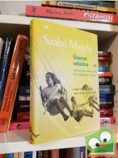   Szabó Magda: Üzenet odaátra - Kiadatlan novellák és kisprózai írások