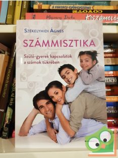   Székelyhidi Ágnes: Számmisztika - Szülő-gyerek kapcsolatok a számok tükrében