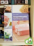 Anne Schaaf: Szappankészítés lépésről lépésre