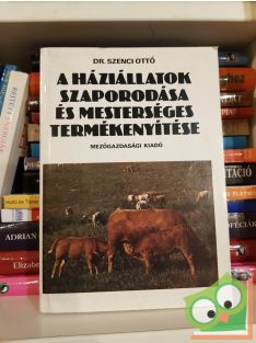   Szenci Ottó: A háziállatok szaporodása és mesterséges termékenyítése