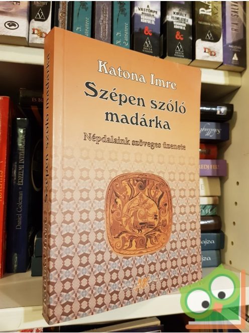 Katona Imre: Szépen szóló madárka  - Népdalaink szöveges üzenete