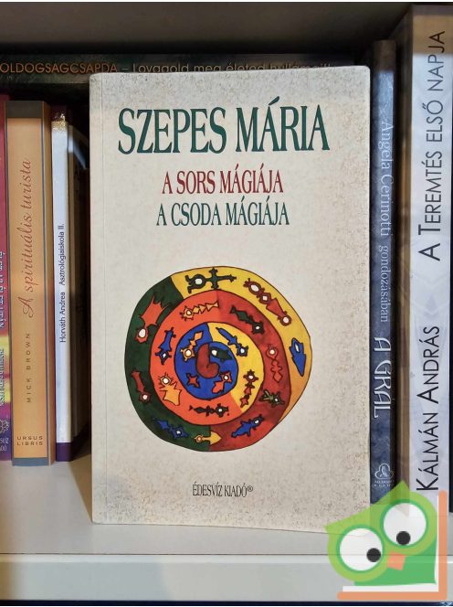 Szepes Mária: A sors mágiája / A csoda mágiája