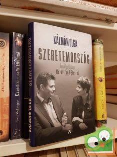   Kálmán Olga: Szeretemország   Beszélgetőkönyv Márki-Zay Péterrel