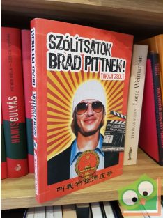 Tokaji Zsolt: Szólítsatok Brad Pittnek!