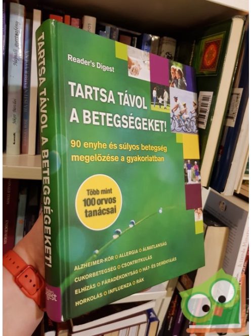 Tartsa távol a betegségeket!90 enyhe és súlyos betegség megelőzése a gyakorlatban  (Reader's Digest)