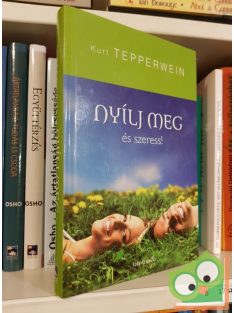 Kurt Tepperwein: Nyilj meg és szeress!