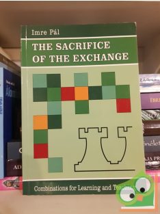   Imre Pál: The Sacrifice of the Exchange Combinations For learning and Teaching (dedikált)