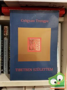 Csögyam Trungpa: Tibetben születtem