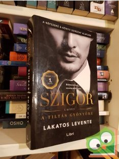 Lakatos Levente: A tiltás gyönyöre (Szigor 1-4.)