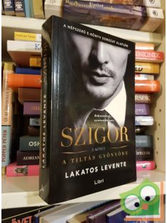 Lakatos Levente: A tiltás gyönyöre (Szigor 1.)