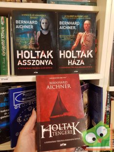   Bernhard Aichner:  A Totenfrau-trilógia (A holtak asszonya, háza, tengere)