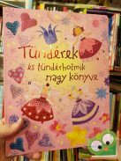 Rebecca Gilpin, Leonie Pratt, Fiona Watt: Tündérek és tündérholmik nagy könyve