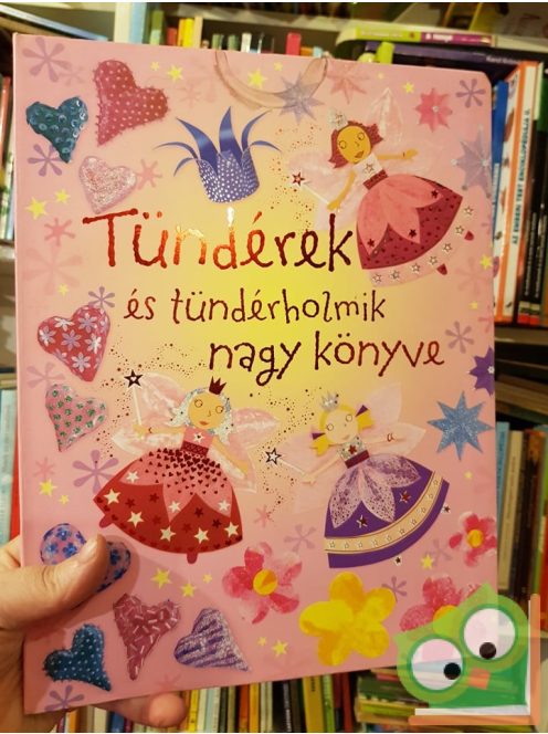 Rebecca Gilpin, Leonie Pratt, Fiona Watt: Tündérek és tündérholmik nagy könyve