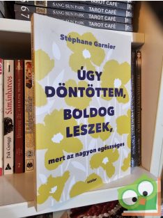   Stéphane Garnier: Úgy döntöttem, boldog leszek, mert az nagyon egészséges