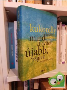 Kukorelly Endre: Mind, átjavított, újabb, régiek