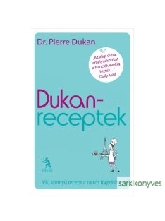   Pierre Dukan: Dukan-receptek | 350 könnyű recept a tartós fogyáshoz