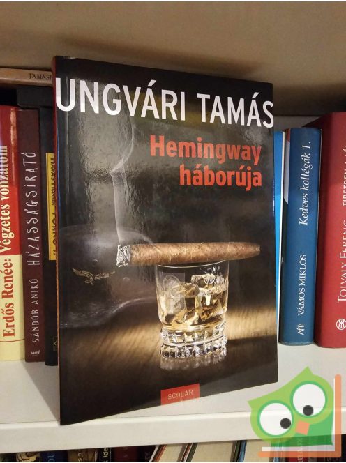 Ungvári Tamás: Hemingway háborúja