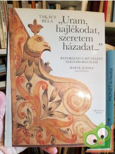 Takács Béla: Uram, hajlékodat, szeretem házadat