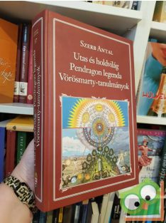   Szerb Antal: Utas és holdvilág / Pendragon legenda / Vörösmarty-tanulmányok