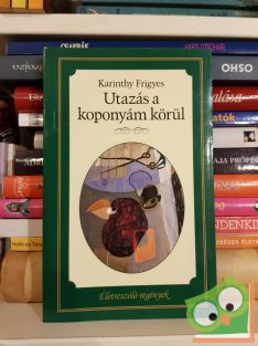   Karinthy Frigyes: Utazás a koponyám körül    (Életre szóló regények)