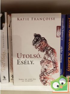 Katie Françoise: Utolsó. Esély.