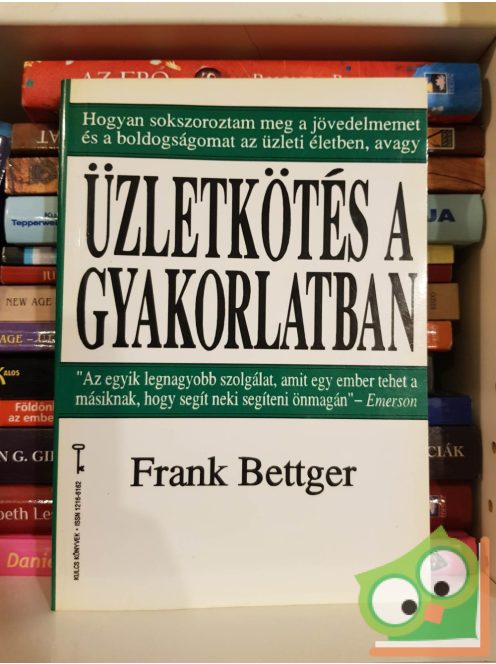 Frank Bettger: Üzletkötés a gyakorlatban (Bagolyvár Kulcs könyvek 11.)