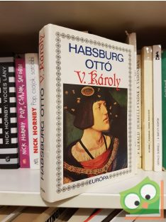 Habsburg Ottó: V. Károly: Egy európai császár