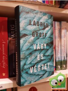 Lauren Groff: Vágy és végzet