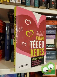   Kellner Dénes: Valaki téged keres ( társkeresés a neten )