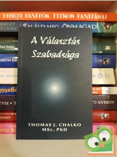 Thomas J. Chalko: A választás szabadsága (újszerű)