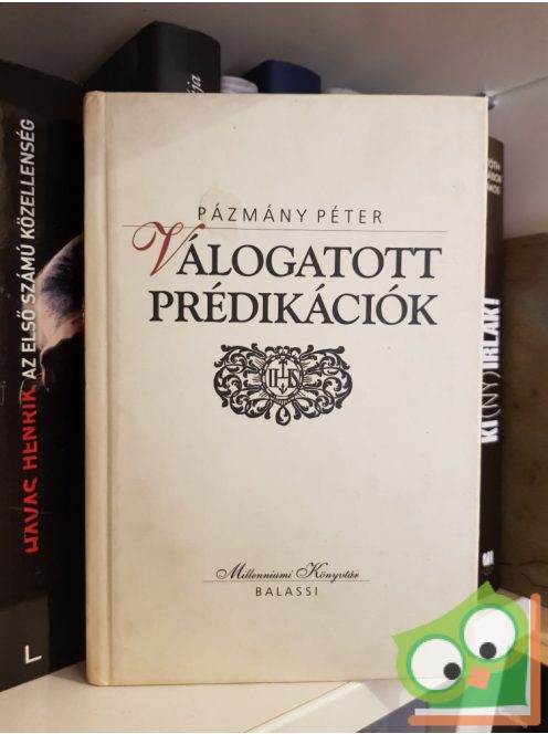 Pázmány Péter: Válogatott prédikációk (Milleniumi könyvtár sorozat 76.kötet)