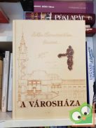 Kovács István - Kruzslicz István Gábor - Nagy Imre - Szigeti János: A Városháza (Hódmezővásárhely)