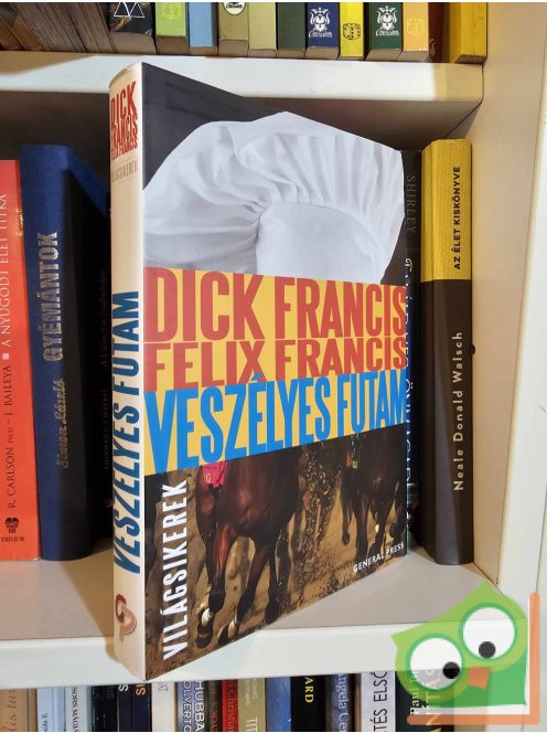 Dick Francis, Felix Francis: Veszélyes futam (Világsikerek sorozat)