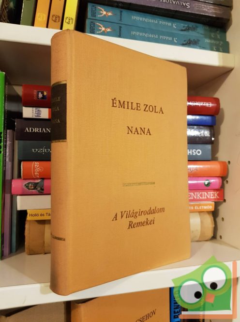 A Világirodalom Remeke - Émile Zola: Nana (Rougon-Macquart család 9.)