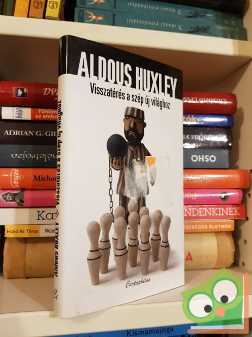 Aldous Huxley: Visszatérés a szép új világhoz