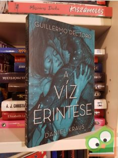 Guillermo del Toro - Daniel Kraus: A víz érintése