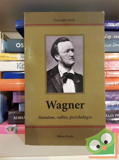 Szmodis Jenő: Wagner - Hatalom, vallás, pszichológia