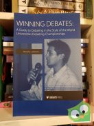 Steven Lee Johnson: Winning Debates: A Guide to Debating in the Style of the World Universities Debating Championships