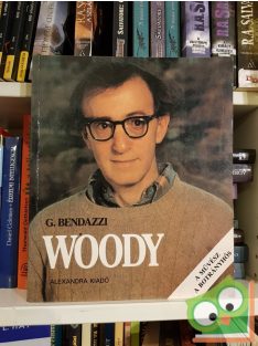   Giannalberto Bendazzi: Woody Allen – A művész, a botrányhős