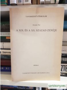 Dobák Pál: A XIX. és a XX. század zenéje (kézirat)