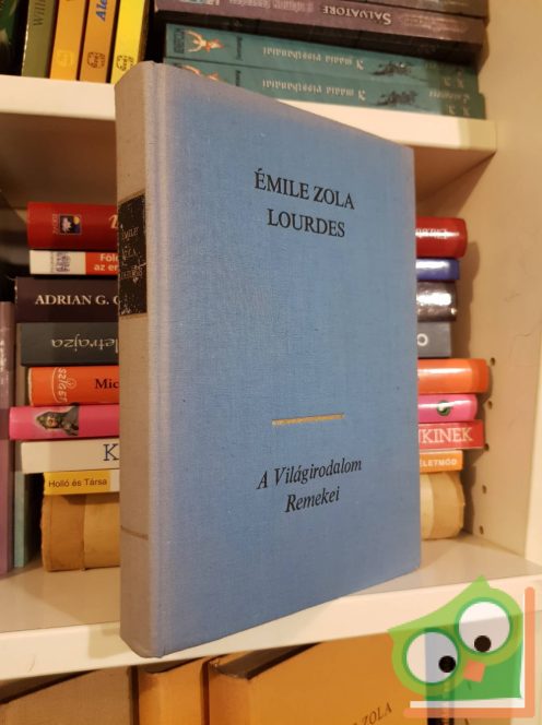 A Világirodalom Remeke - Émile Zola: Lourdes (Három város 1.)